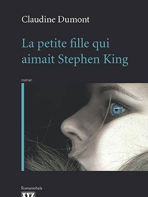 La petite fille qui aimait Stephen King de Claudine Dumont, aux Éditions XYZ