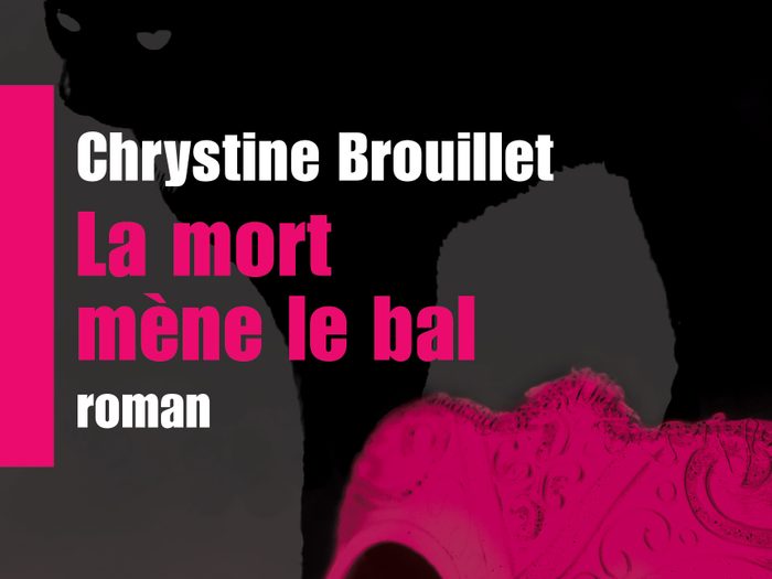 La mort mène le bal de Chrystine Brouillet, éditions de l'Homme 
