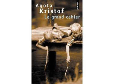 2. Le grand cahier d'Agota Kristof, Éditions du Seuil