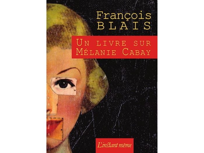 Livres à lire: Un livre sur Mélanie Cabay, François Blais.
