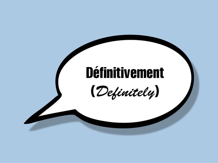 «Définitivement (Definitely)» fait partie des anglicismes courants.