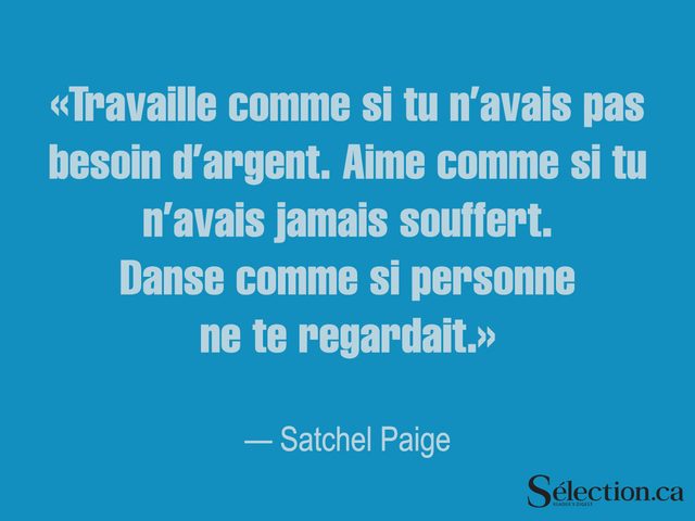 Lisez ces citations sur le bonheur, dont celle de Satchel Paige.