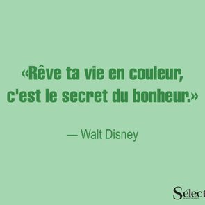 Lisez ces citations sur le bonheur, dont celle de Walt Disney.