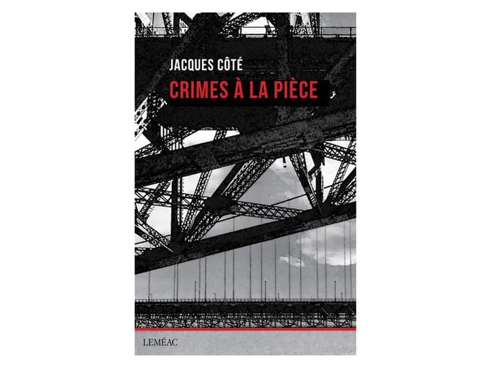 Crimes à la pièce de Jacques Côté est un livre à ajouter à votre liste de lecture.
