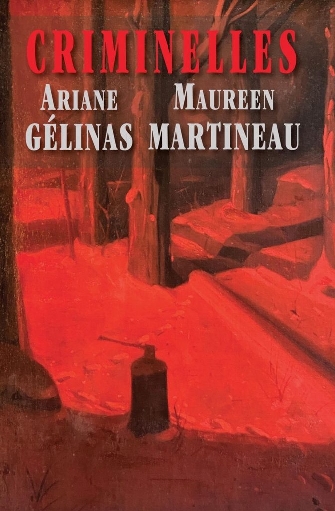 Criminelles Ariane Gelinas Maureen Martineau