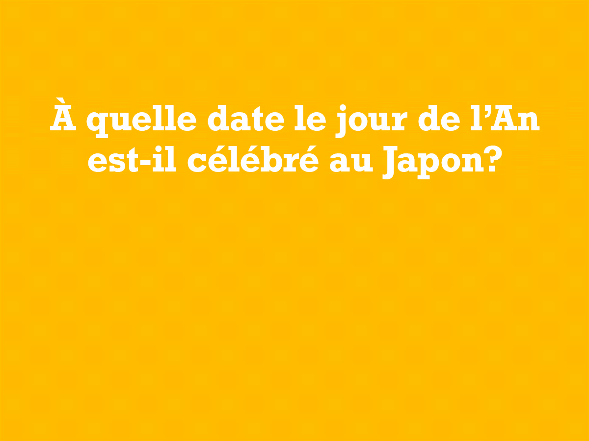Quiz connaissances gnrales: une question sur le jour de l'An au Japon.